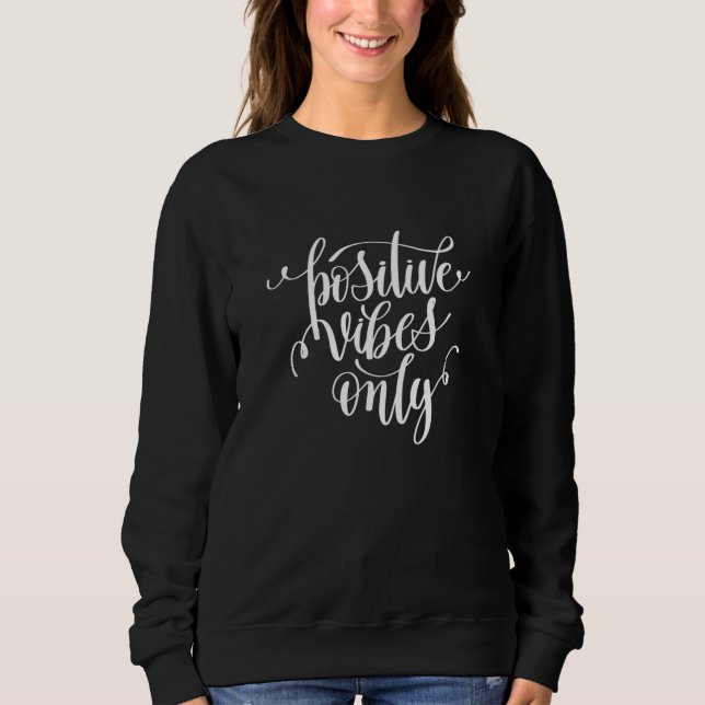 Positive Vibes Only Sweatshirt (Front)