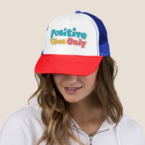 Positive Vibes Only Trucker Hat