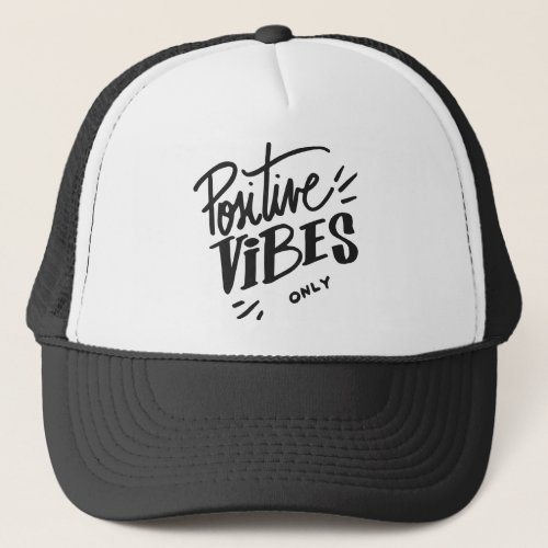 Positive Vibes only Trucker Hat