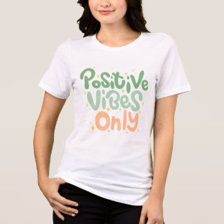 Positive Vibes Only Women’s T-Shirt Tri-Blend Shirt
