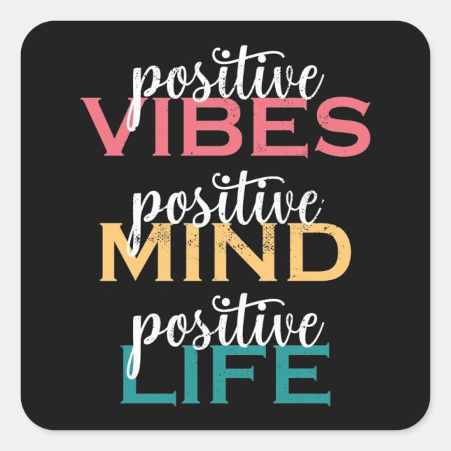 Positive Vibes Positive Mind Positive Life Square Sticker (Front)