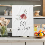 Positive Watercolor Roses Floral 60th Birthday Kitchen Towel<br><div class="desc">Positive Watercolor Roses Floral 60th Birthday Kitchen Towel with Quote 60 so what. Motivational and positive gift for a woman. The design features a positive and funny quote 60 so what in modern script and beautiful watercolor roses and twigs. The towel is a great gift for a woman celebrating her...</div>
