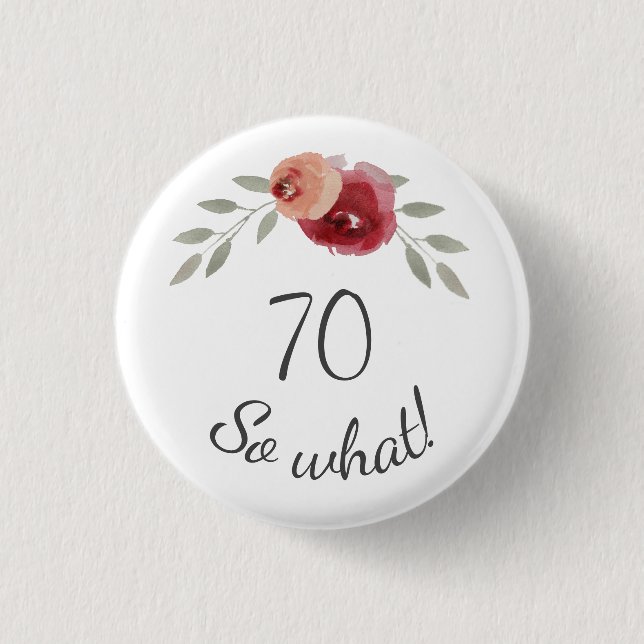 Positive Watercolor Roses Floral 70th Birthday Button (Front)