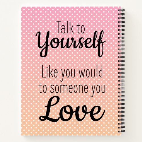 Positive wholesome self talk self love quote notebook