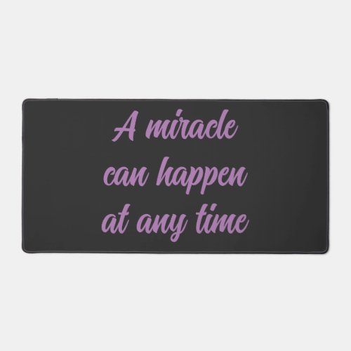 Positive Words A Miracle Can Happen Desk Mat