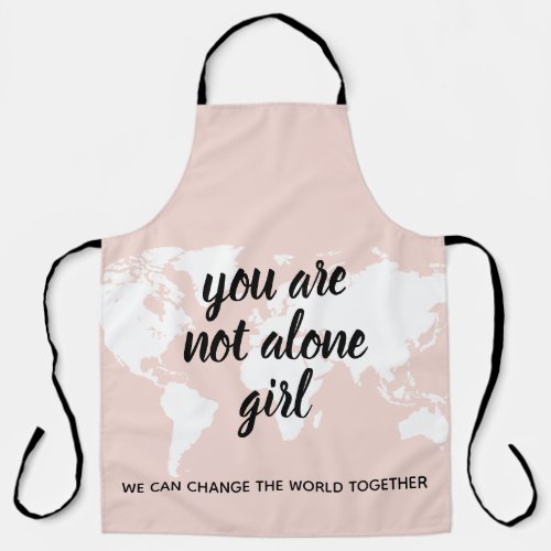 Positive You Are Not Alone Girl Motivation Quote Apron