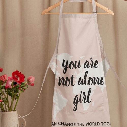 Positive You Are Not Alone Girl Motivation Quote Apron