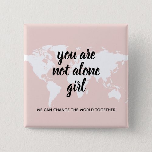 Positive You Are Not Alone Girl Motivation Quote Button