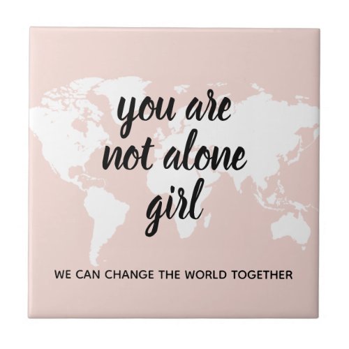 Positive You Are Not Alone Girl Motivation Quote Ceramic Tile