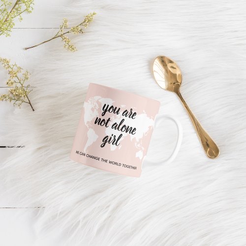 Positive You Are Not Alone Girl Motivation Quote Coffee Mug
