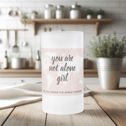 Positive You Are Not Alone Girl Motivation Quote Frosted Glass Beer Mug