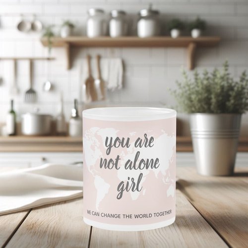 Positive You Are Not Alone Girl Motivation Quote Frosted Glass Coffee Mug
