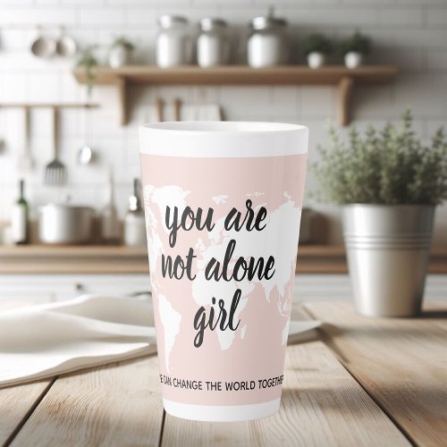 Positive You Are Not Alone Girl Motivation Quote Latte Mug