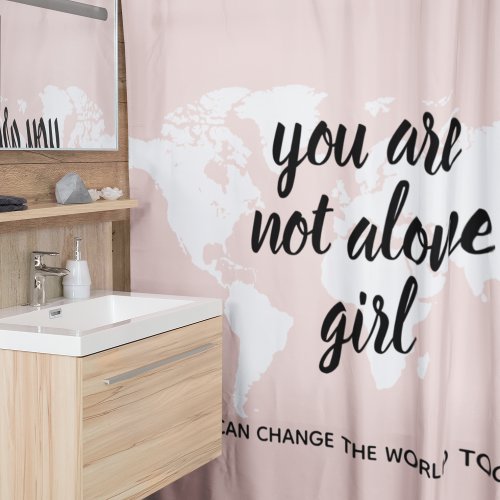 Positive You Are Not Alone Girl Motivation Quote Shower Curtain