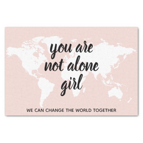 Positive You Are Not Alone Girl Motivation Quote Tissue Paper