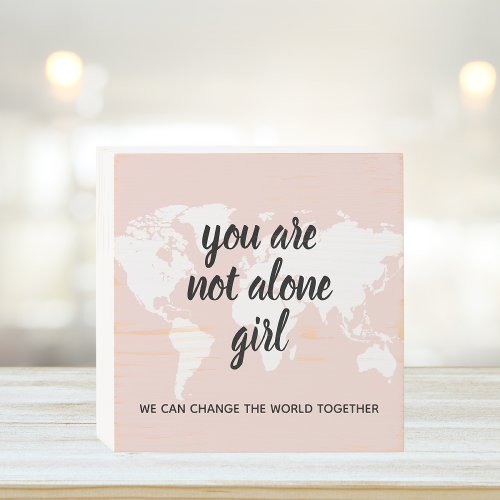 Positive You Are Not Alone Girl Motivation Quote Wooden Box Sign