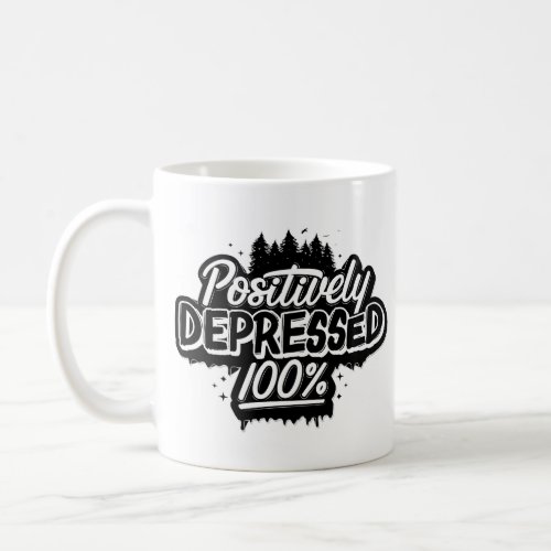 Positively Depressed Coffee Mug