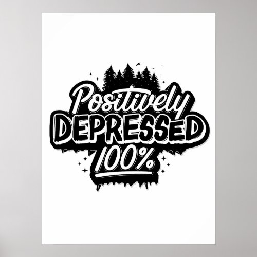 Positively Depressed Poster 18x24