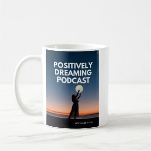 Positively Dreaming Podcast Mug