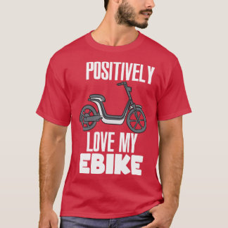 Positively Love My eBike T-Shirt
