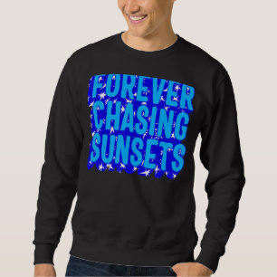 Positivity Forever Chasing Sunset Watch Sunset  Qu Sweatshirt