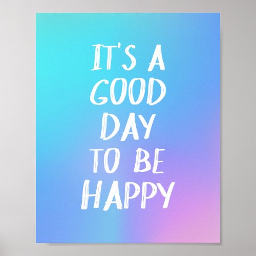 Positivity Good Day to Be Happy Quote Colorful Poster