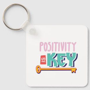positivity is the key design keychain
