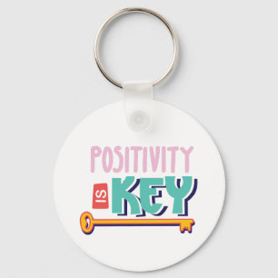 positivity is the key design keychain