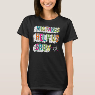Positivity Mistakes Help Us Grow Growth Mindset Te T-Shirt