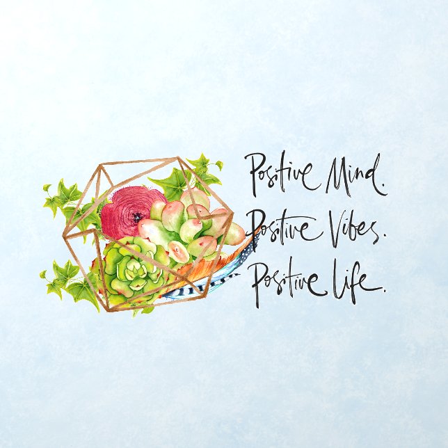 Positivity Quote and Succulents  Wall Decal (Insitu 1)