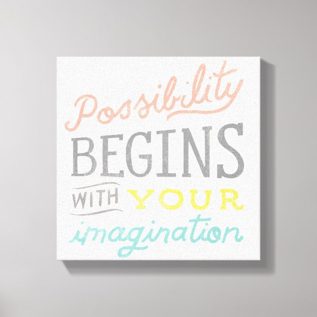 Possibility Begins With Your Imagination Canvas Print (Front)