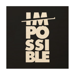Possible Impossible, motivational words Wood Wall Art