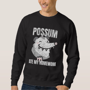 Possum Ate My Homework Sweatshirt