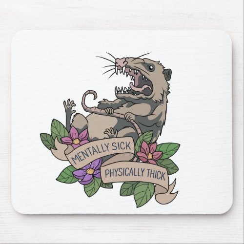 Possum _ Mentally Sick Physically Thick Mouse Pad