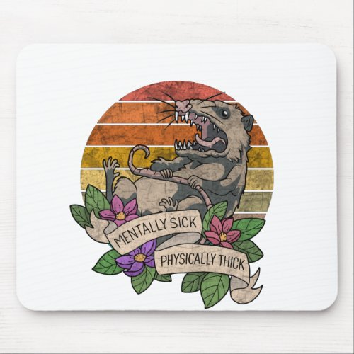 Possum _ Mentally Sick Physically Thick Mouse Pad