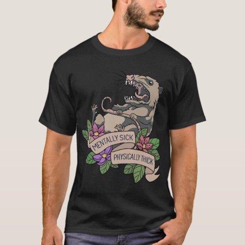 Possum _ Mentally Sick Physically Thick T_Shirt