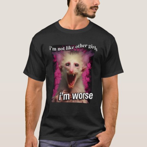 Possum Opossum Iu2019m not like other girls Iu2019 T-Shirt