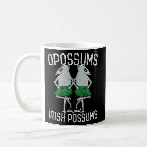 Possum Opossums Are Just Irish Possums St Paddys P Coffee Mug