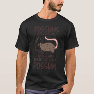 Possums Are Awesome Opossum Cute Possum Rodent Ga T-Shirt