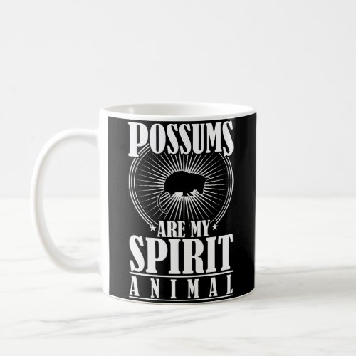 Possums Are My Spirit Animal Coffee Mug