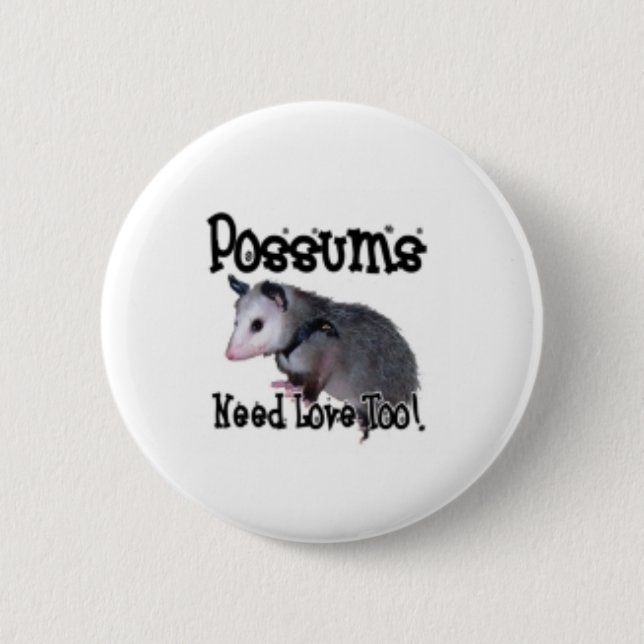 "Possums Need Love Too!" buttton Button (Front)