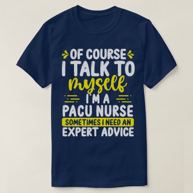 Post Anesthesia Care Appreciation PACU Nurse  T-Shirt (Design Front)