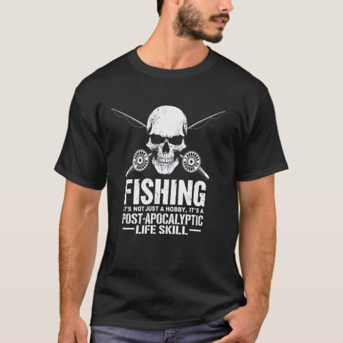 Post-Apocalyptic Survival Fishing u2013 Essential  T-Shirt