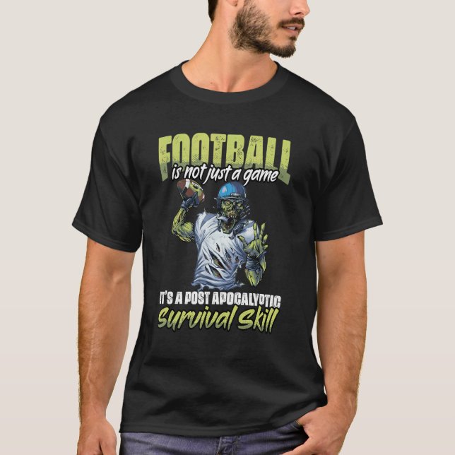 Post Apocalyptic Survival   Football Game For Zomb T-Shirt (Front)