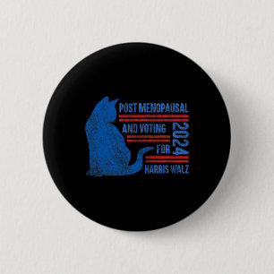 Post Menopausal And Voting For Harris W 24 Cat Lad Button