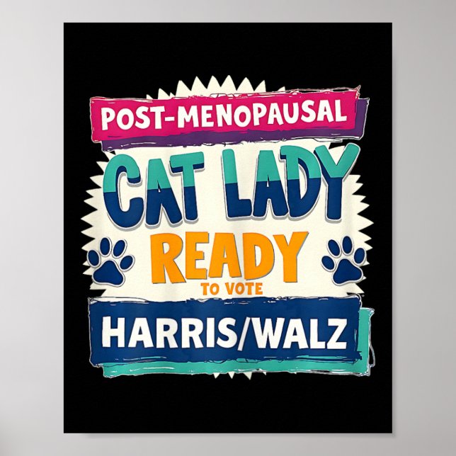Post-menopausal Childless Cat Lady Ready To Vote K Poster (Front)