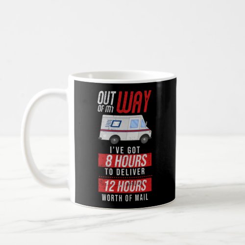 Post Office Postal Worker Out Of My Way 8 Hours Coffee Mug