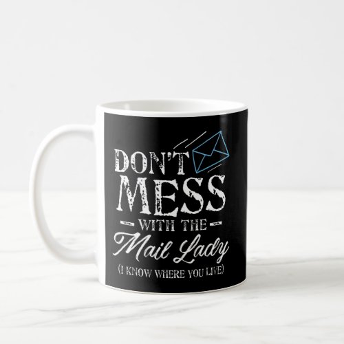 Post Office Worker DonT Mess With The Mail Lady Coffee Mug