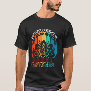 Post polio syndrome Awareness, warrior It's Not Fo T-Shirt