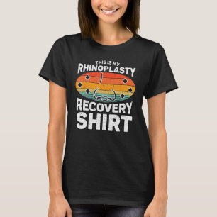 Post Rhinoplasty Surgery After Nose Surgery Rhinop T-Shirt